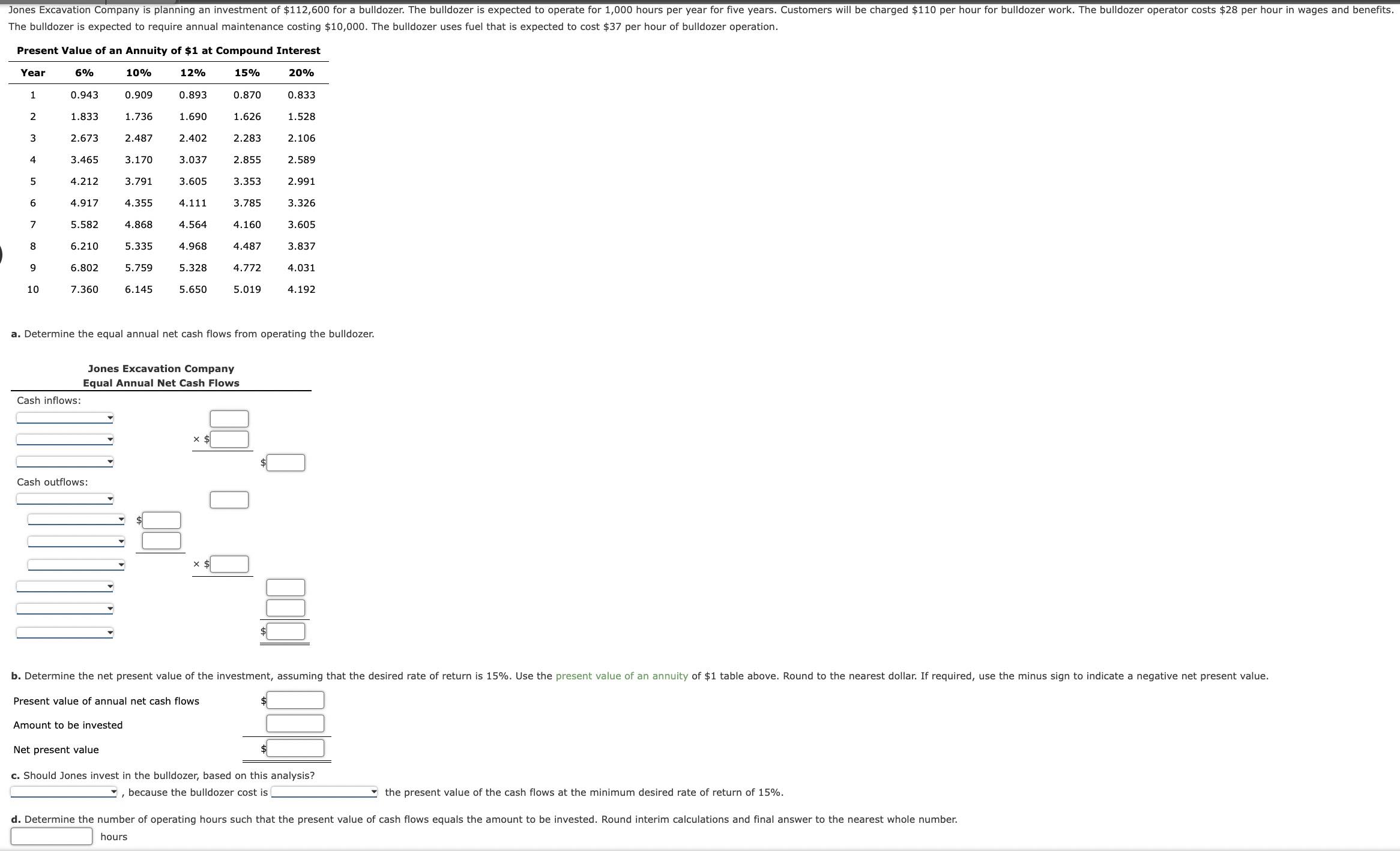  a. Determine the equal annual net cash flows from operating the