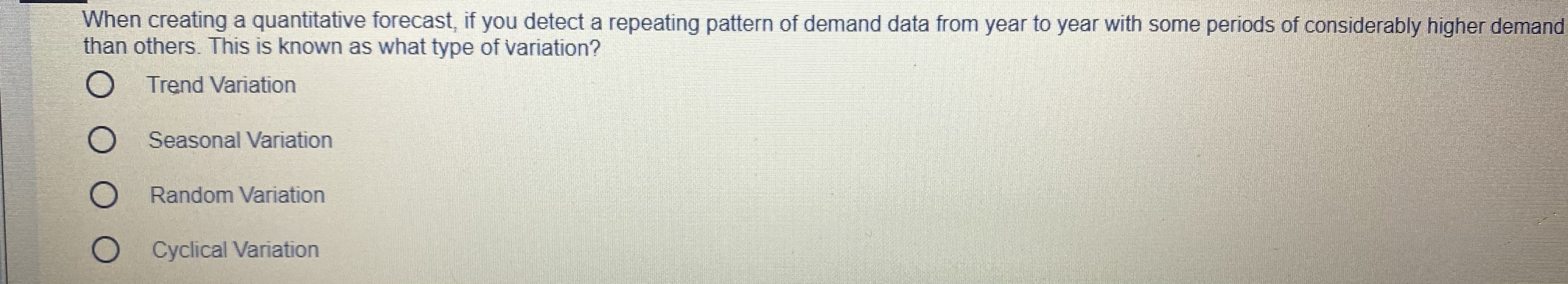  When creating a quantitative forecast, if you detect a repeating pattern