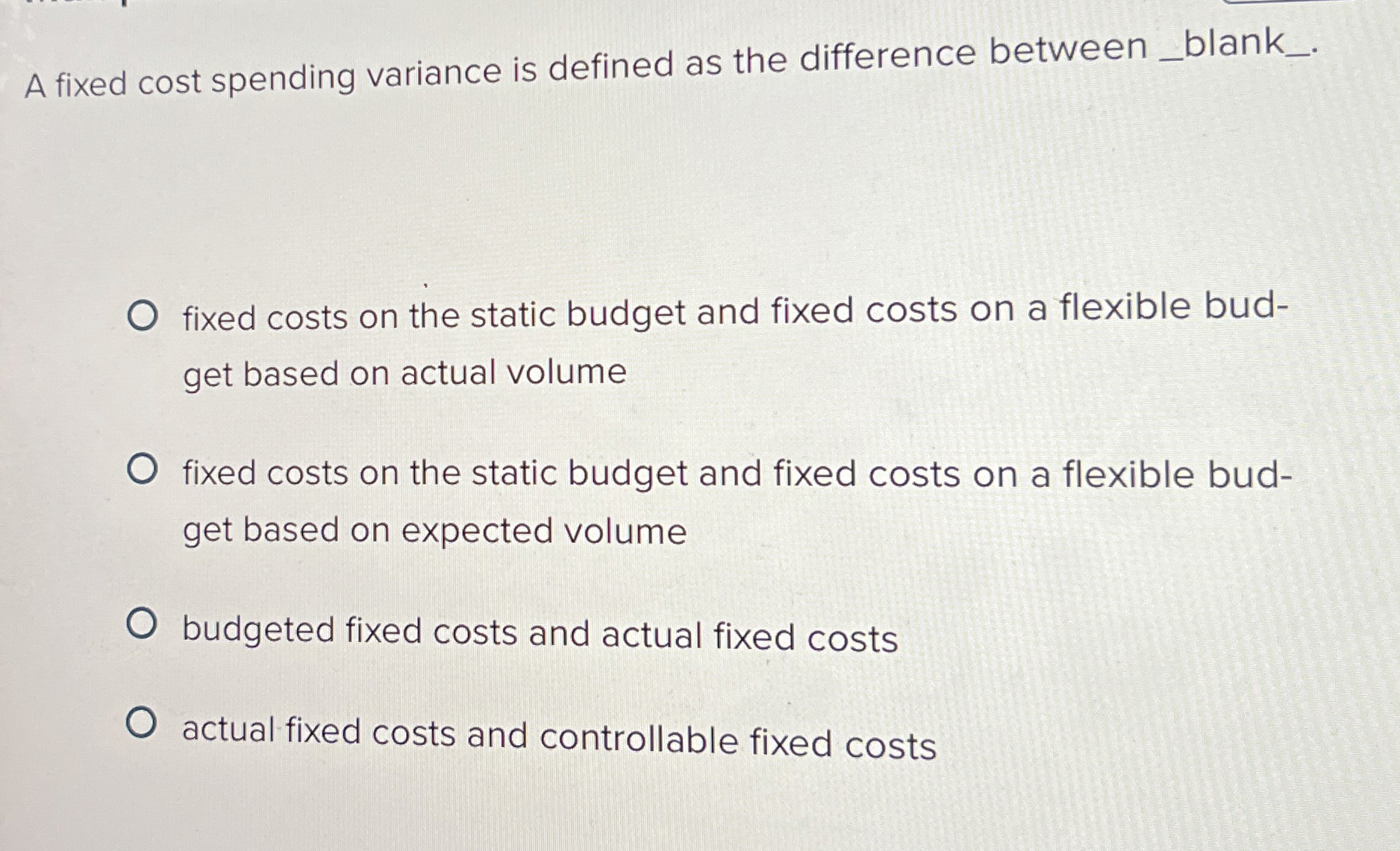  A fixed cost spending variance is defined as the difference between