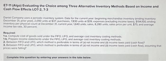  E7-11 (Algo) Evaluating the Choice among Three Alternative Inventory Methods Based