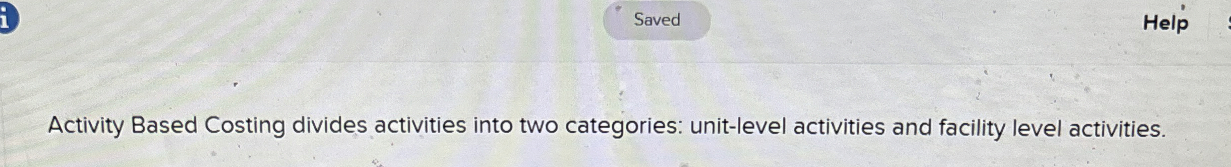  Activity Based Costing divides activities into two categories: unit-level activities and