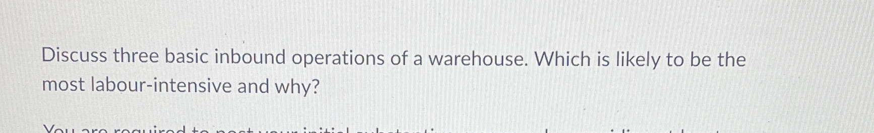 Discuss three basic inbound operations of a warehouse. Which is likely