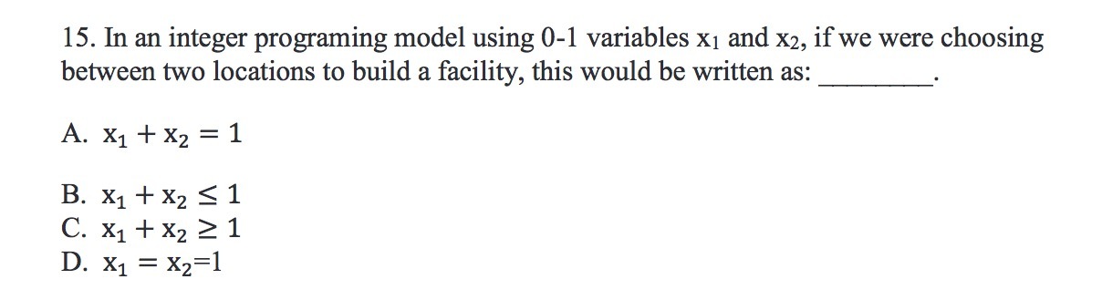 15. In an integer programing model using 0-1 variables x1 and