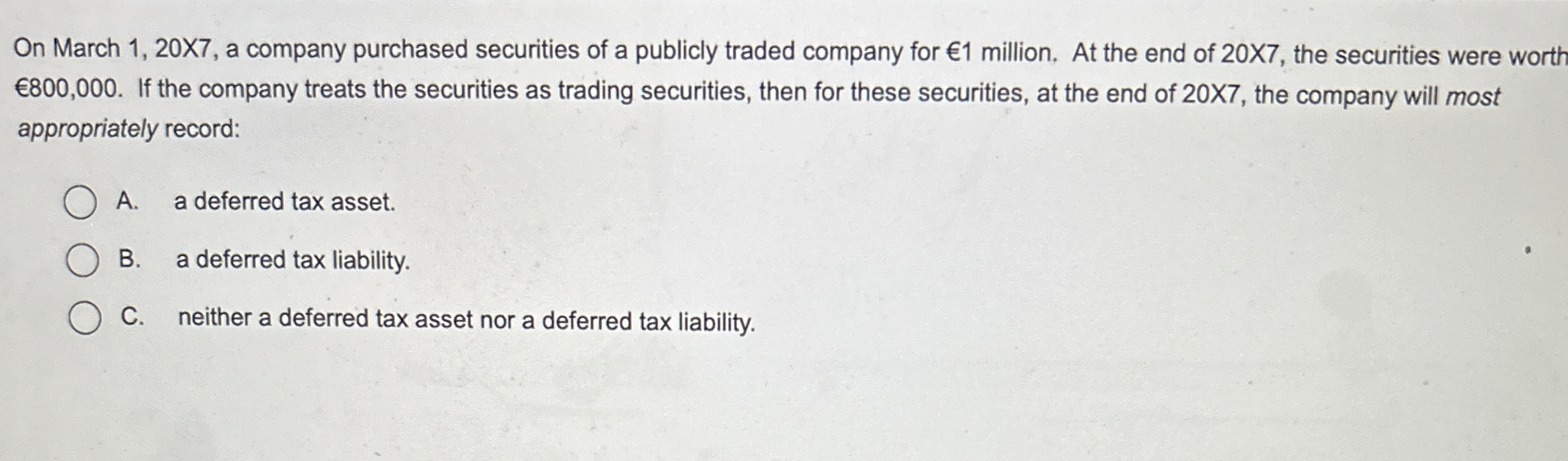  On March 1,20X7, a company purchased securities of a publicly traded