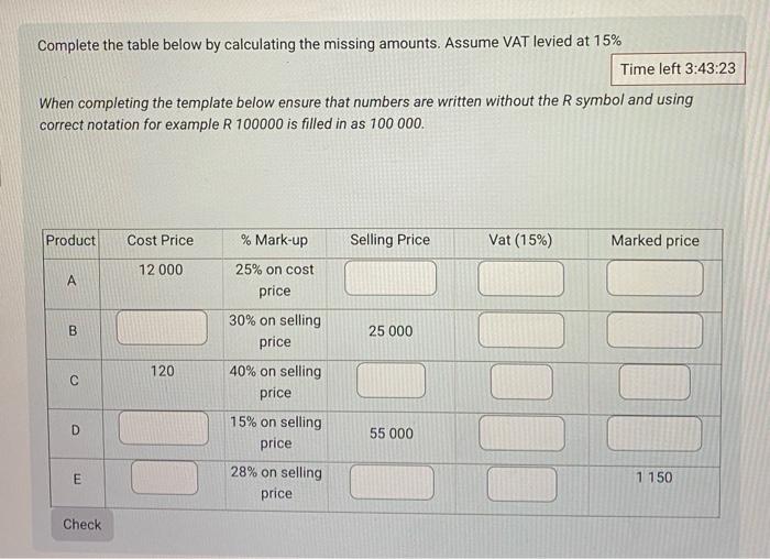  Complete the table below by calculating the missing amounts. Assume VAT