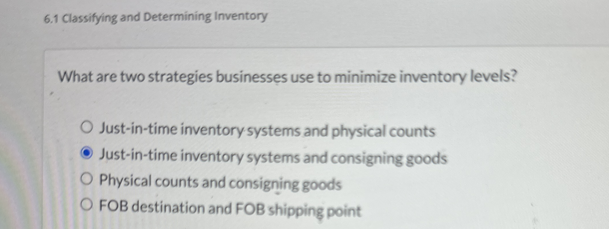  6.1 Classifying and Determining Inventory What are two strategies businesses use