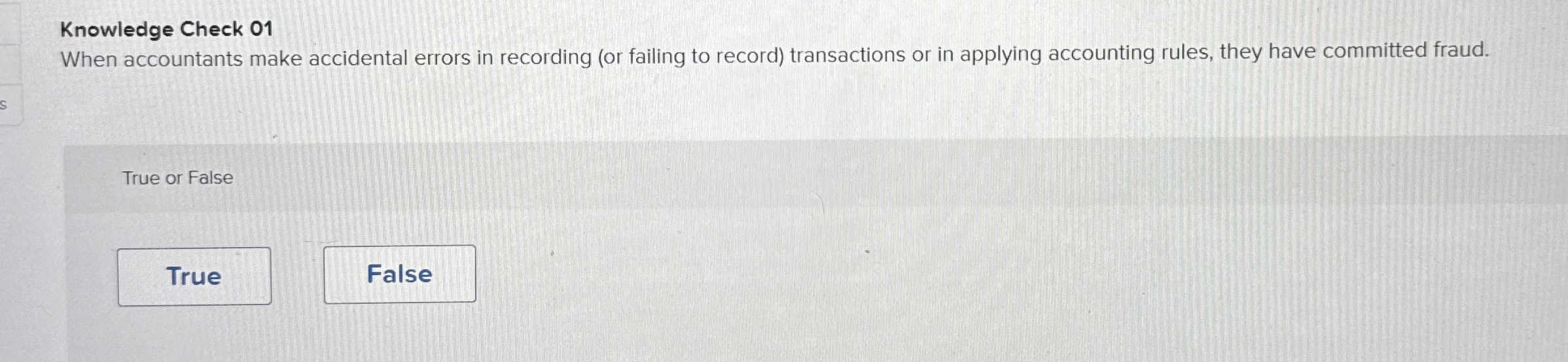  Knowledge Check 01 When accountants make accidental errors in recording (or