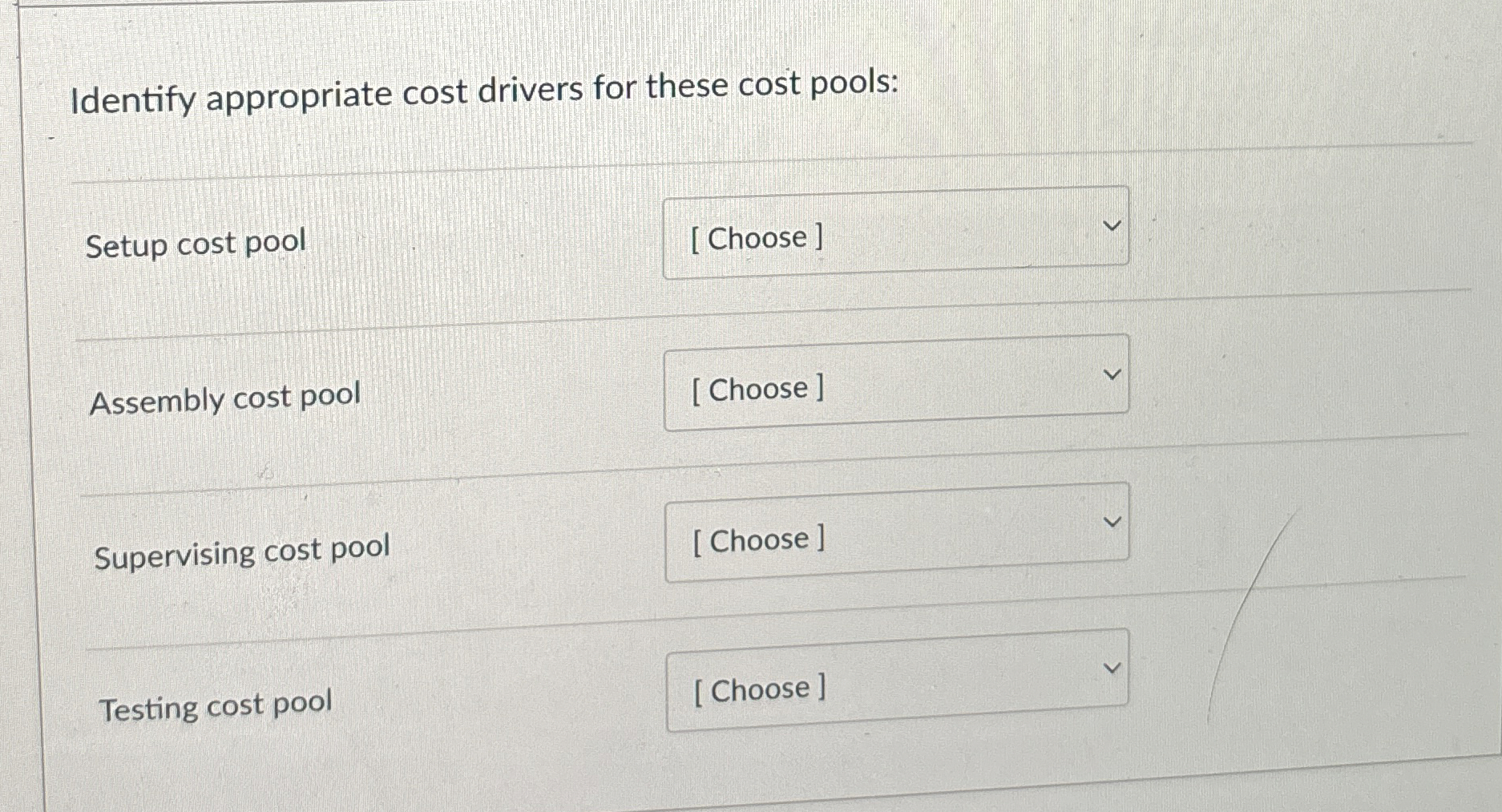  Identify appropriate cost drivers for these cost pools: Setup cost pool