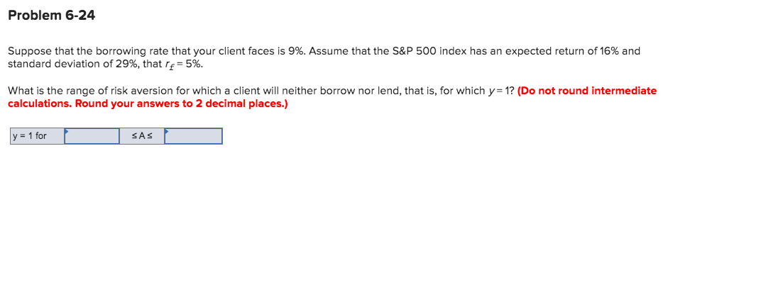 Problem 6-24 Suppose that the borrowing rate that your client faces