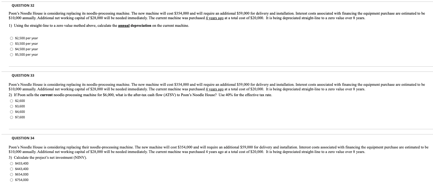  QUESTION 32 Poon's Noodle House is considering replacing its noodle-processing machine.