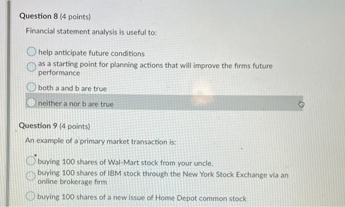  Question 8 (4 points) Financial statement analysis is useful to: help