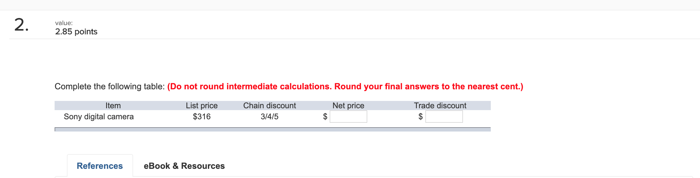 2. value: 2.35 points Complete the following table: (Do not round