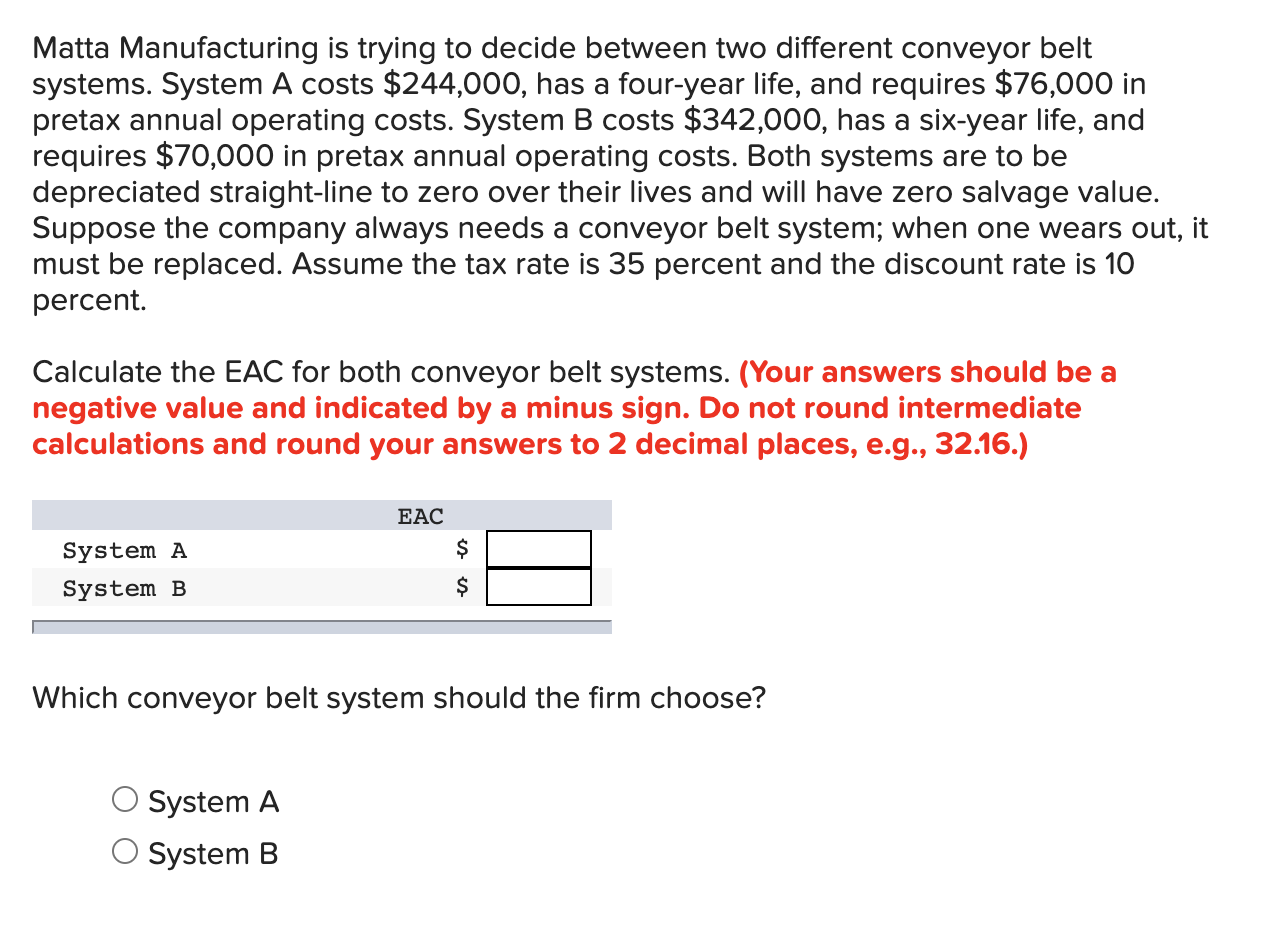 Matta Manufacturing is trying to decide between two different conveyor belt