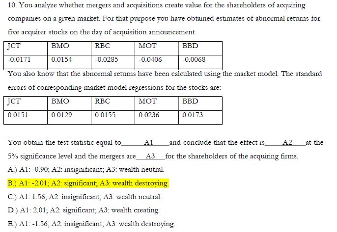 Why B is the correct answer ? 10. You analyze whether mergers