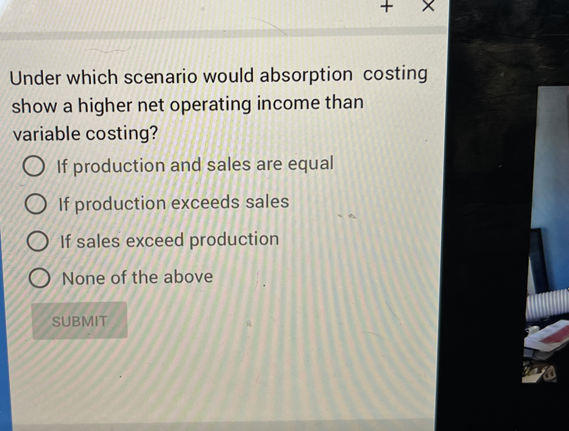  Under which scenario would absorption costing show a higher net operating