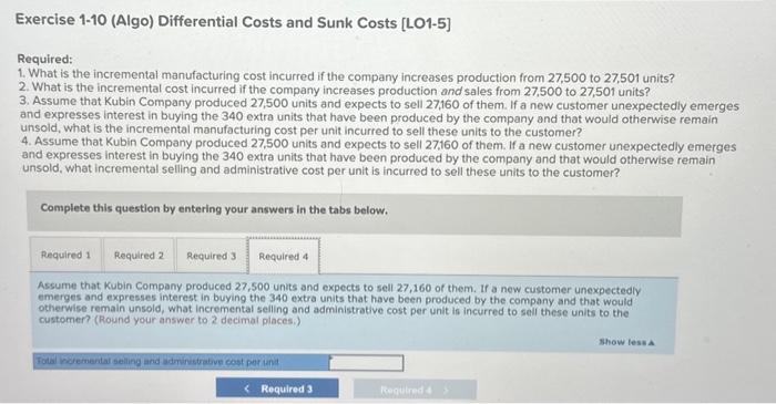follows: Exercise 1-10 (Algo) Differential Costs and Sunk Costs [LO1-5] Required: 1.