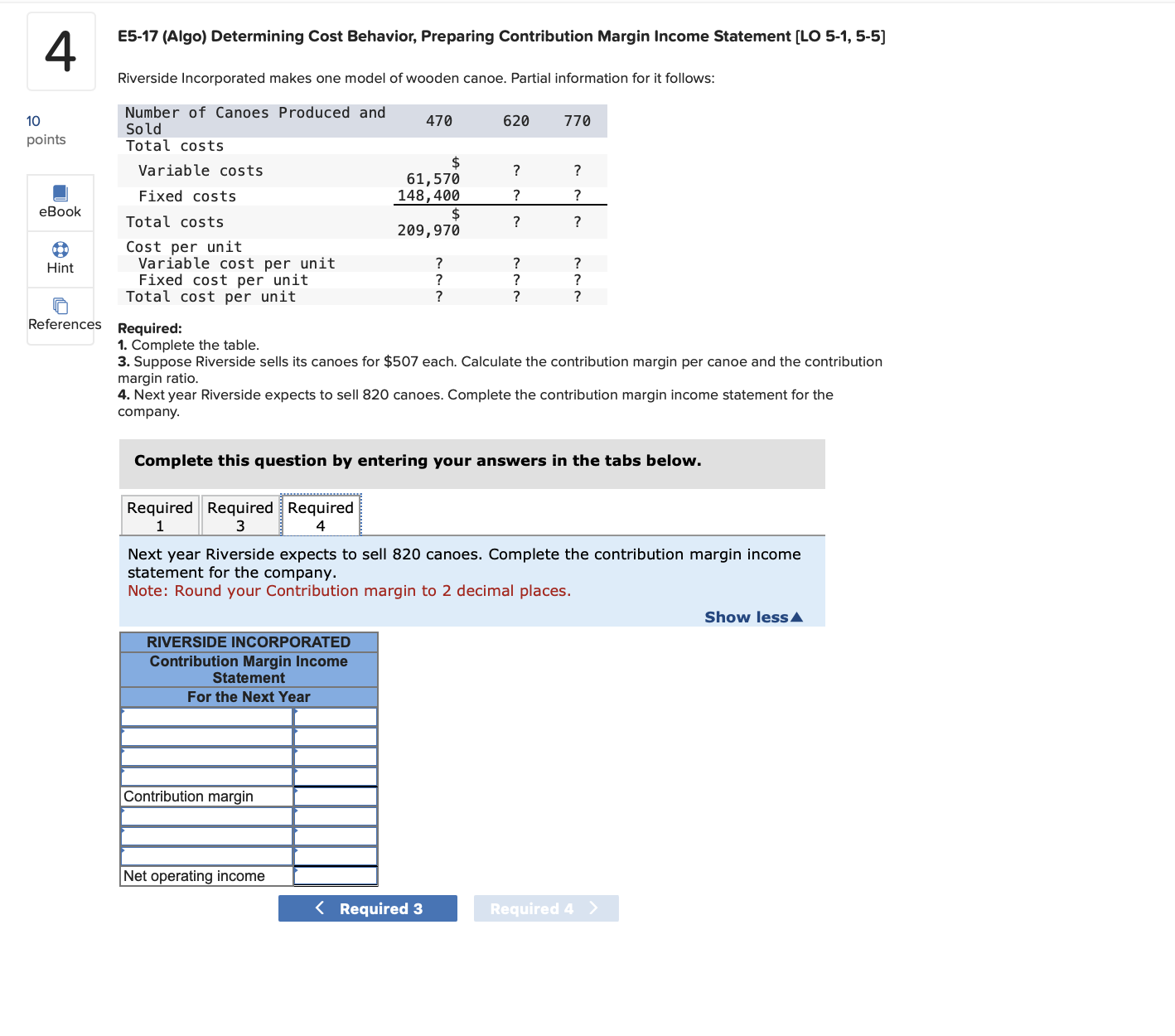 5-1, 5-5] Riverside Incorporated makes one model of wooden canoe. Partial information