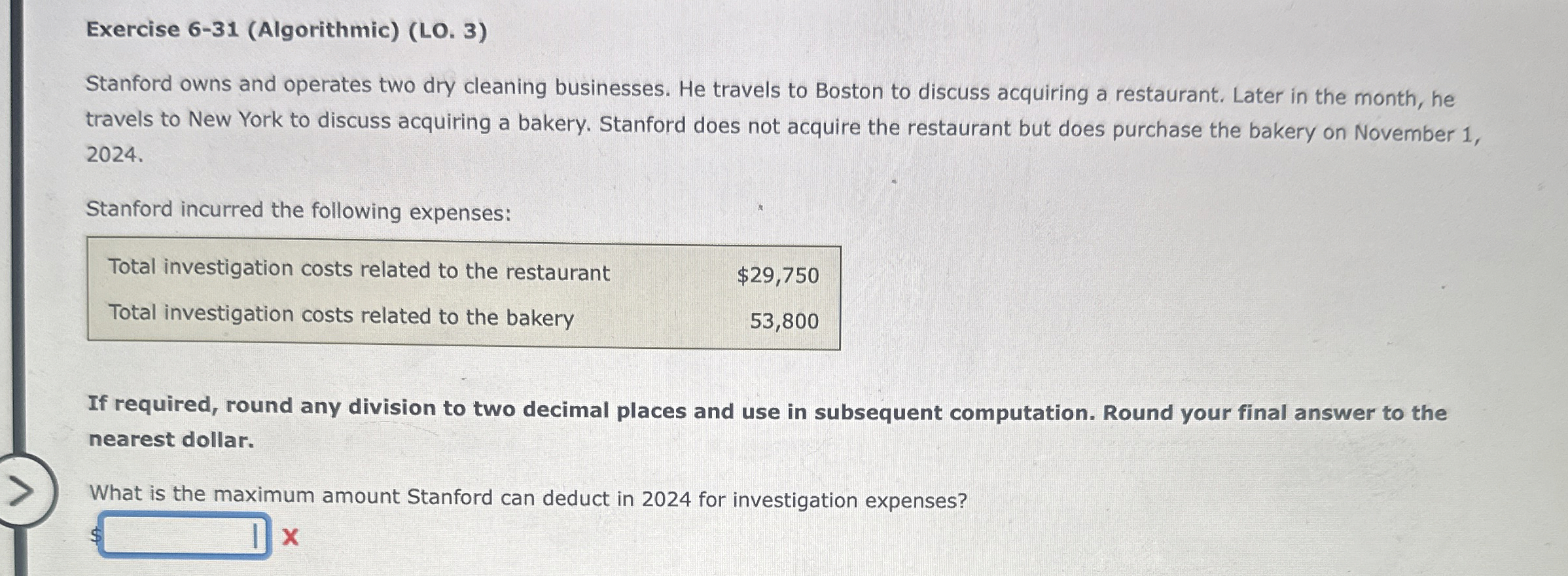  Exercise 6-31(Algorithmic)(LO.3) Stanford owns and operates two dry cleaning businesses. He