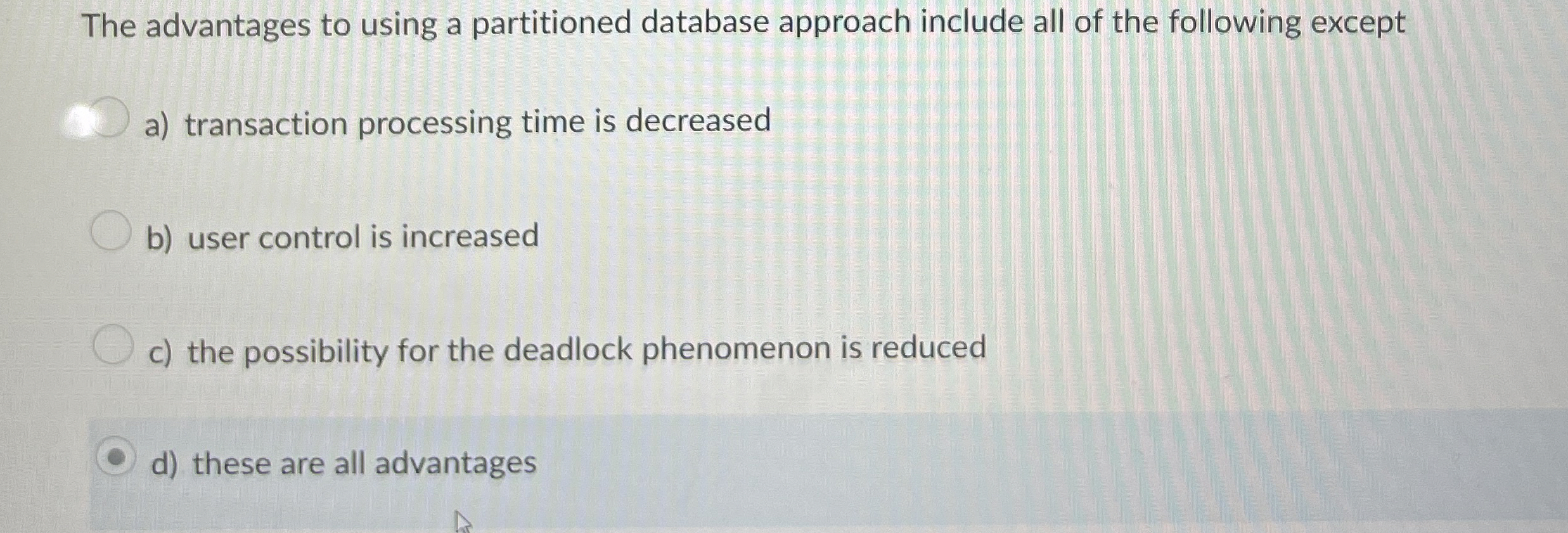 The advantages to using a partitioned database approach include all of