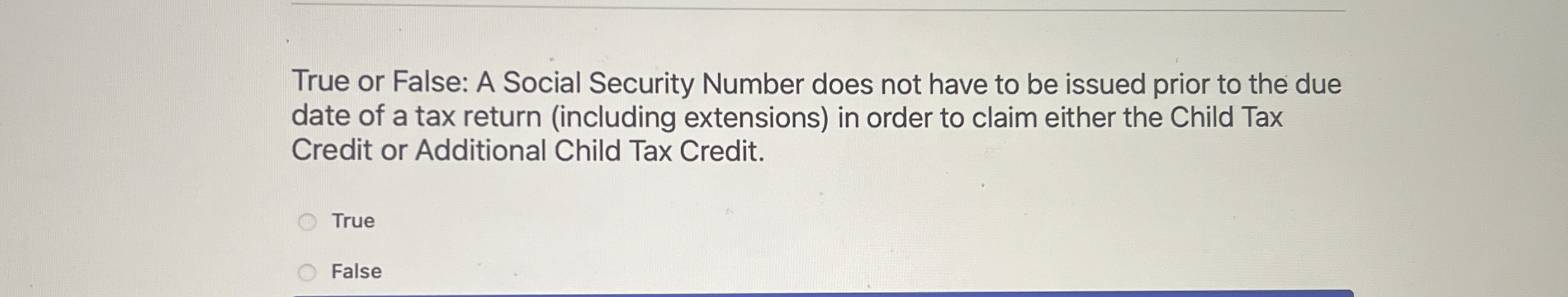  True or False: A Social Security Number does not have to