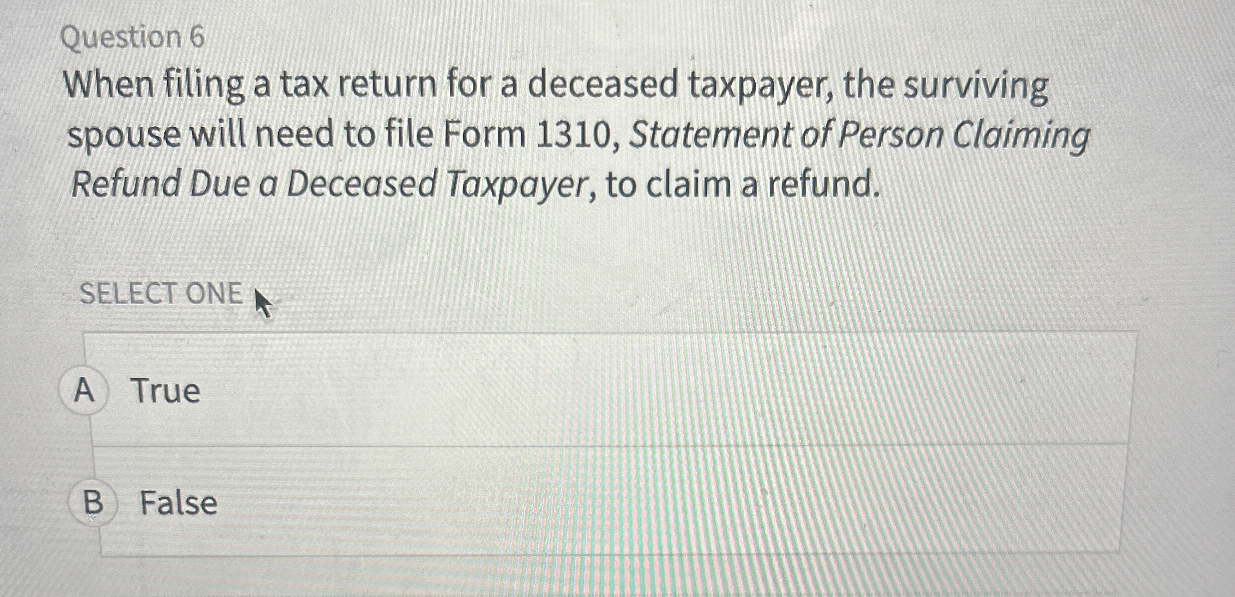  Question 6 When filing a tax return for a deceased taxpayer,