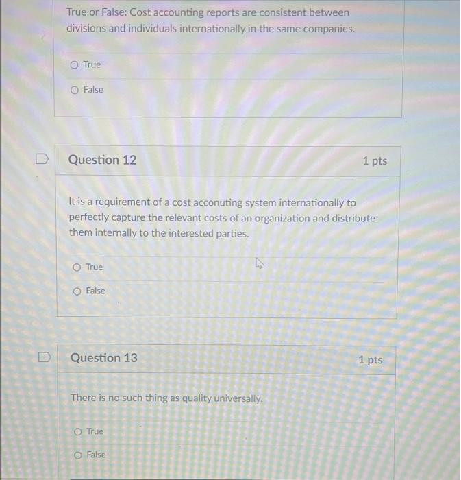  True or False: Cost accounting reports are consistent between divisions and