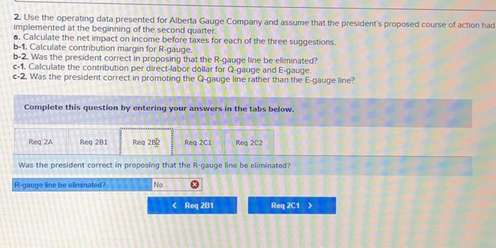 be eliminated? c-1. Calculate the contribution per direct-labor dollar for Q-gauge and