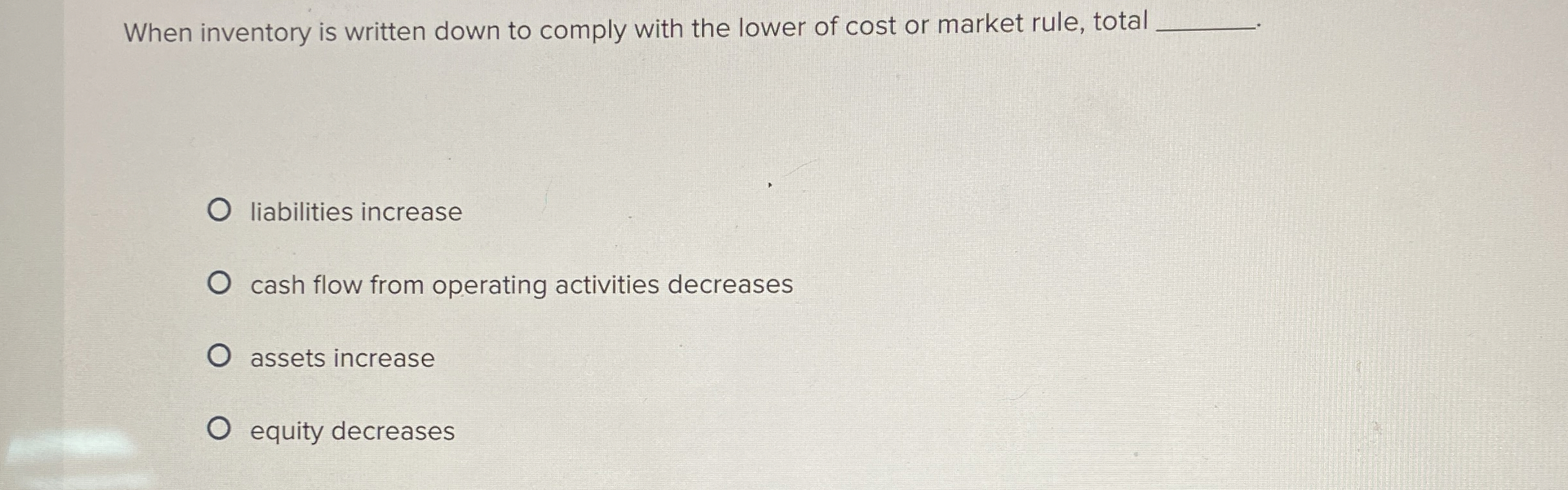  When inventory is written down to comply with the lower of