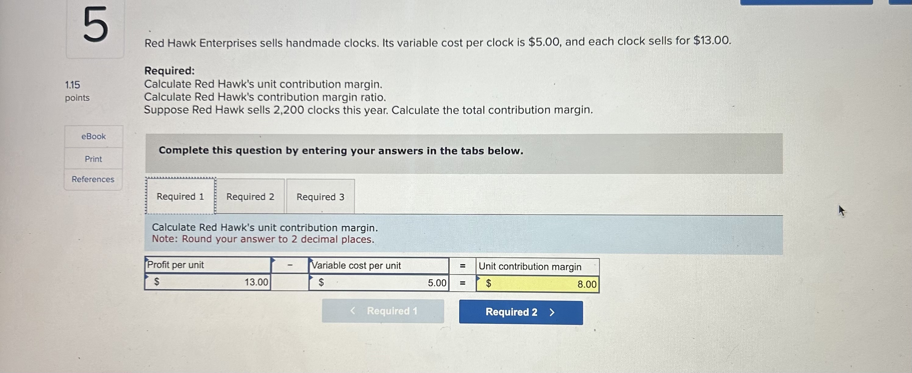  Red Hawk Enterprises sells handmade clocks. Its variable cost per clock