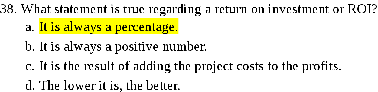  38. What statement is true regarding a return on investment or