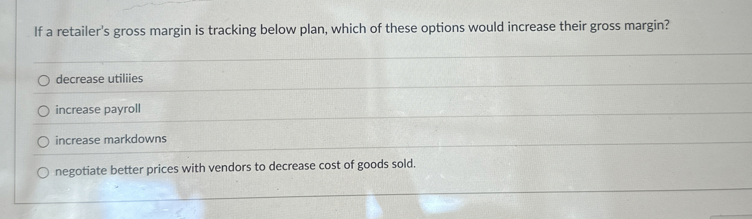  If a retailer's gross margin is tracking below plan, which of
