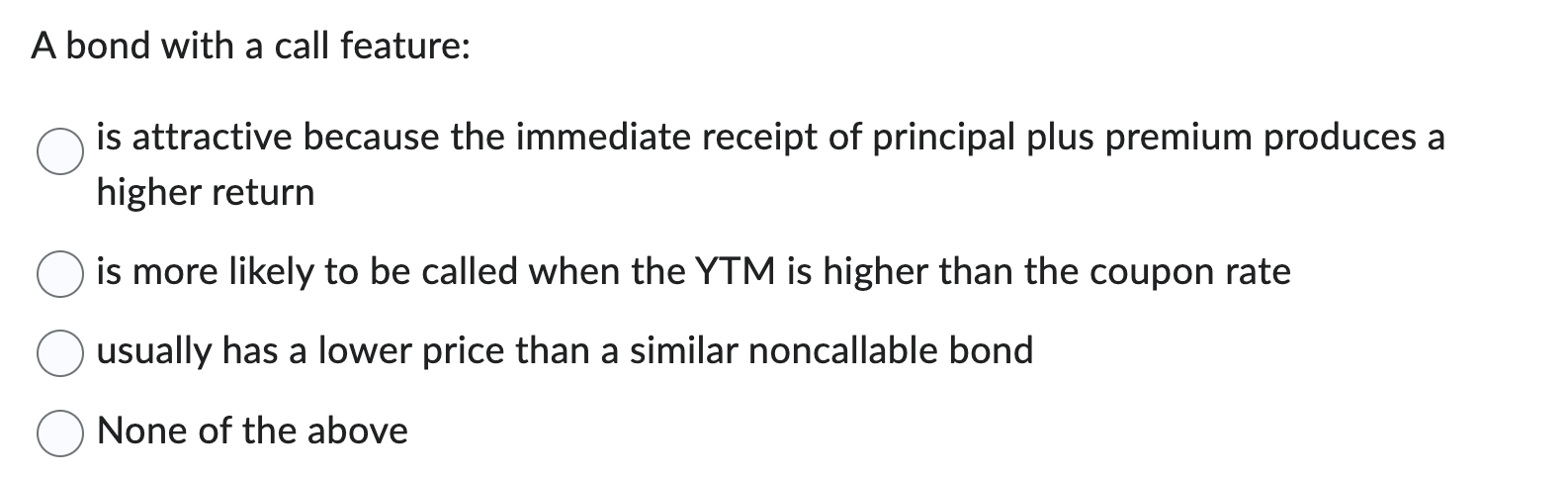 A bond with a call feature: is attractive because the immediate