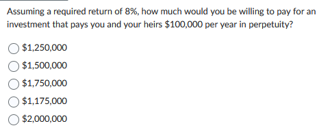  Assuming a required return of 8%, how much would you be