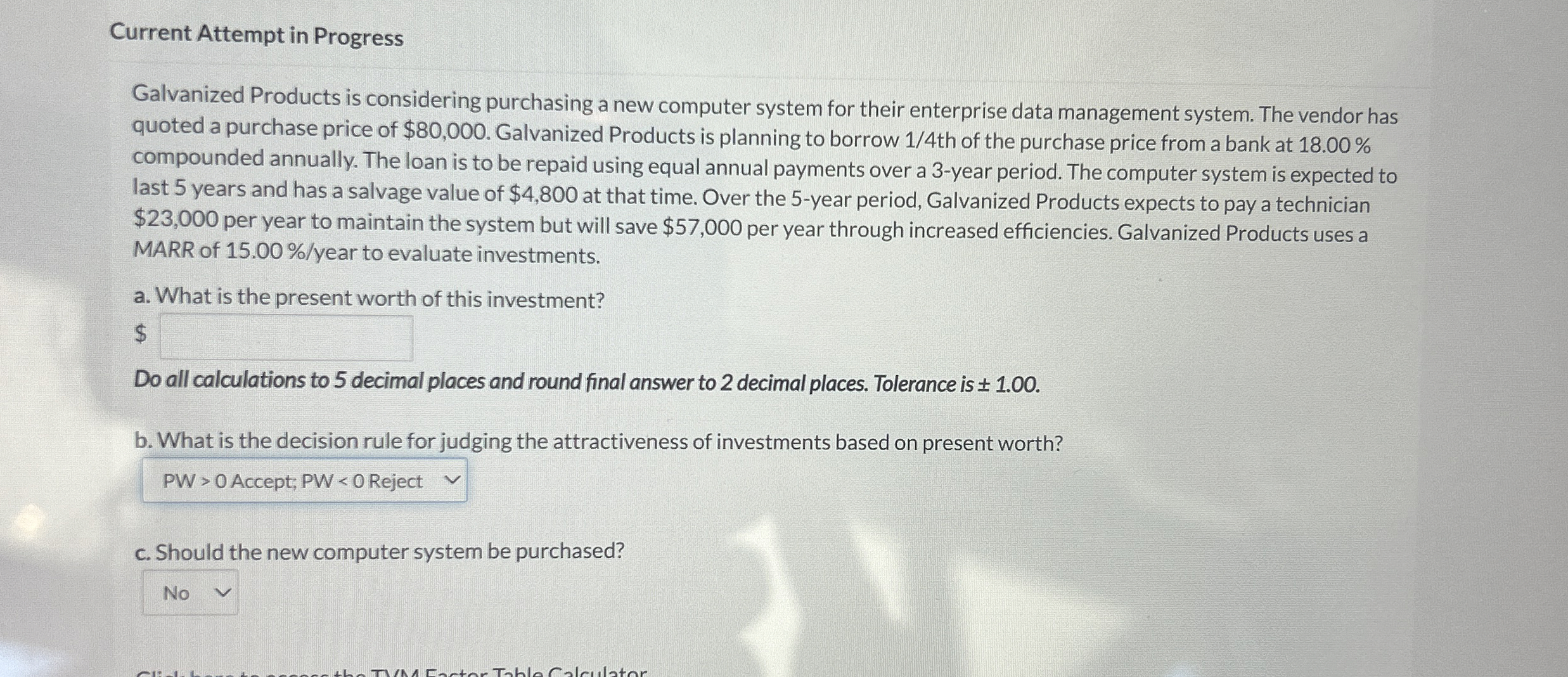  Current Attempt in Progress Galvanized Products is considering purchasing a new