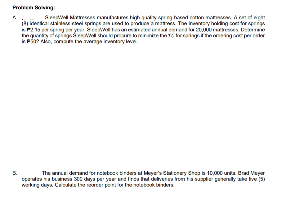 Deterministic Inventory Model problems Problem Solving: A. SleepWell Mattresses manufactures high-quality spring-based