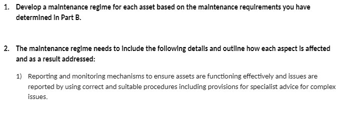  1. Develop a maintenance regime for each asset based on the