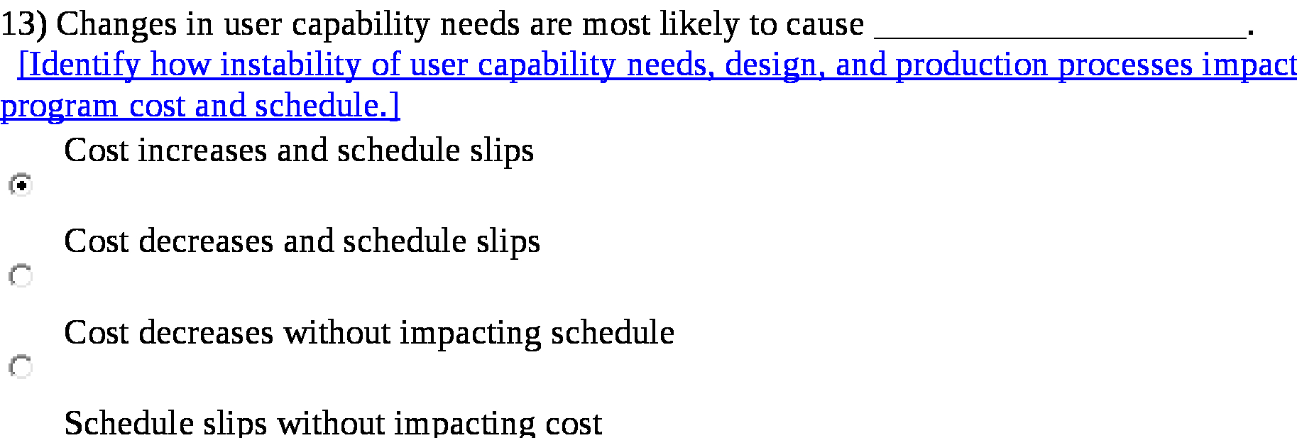  13) Changes in user capability needs are most likely to cause
