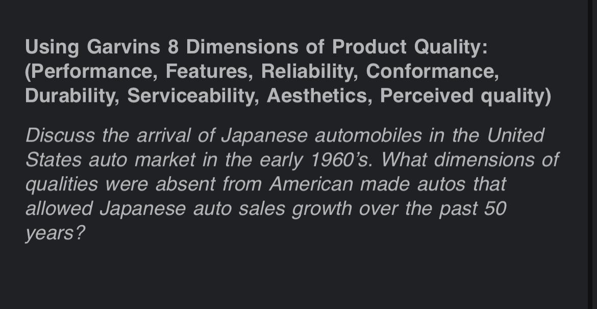 Using Garvins 8 Dimensions of Product Quality: (Performance, Features, Reliability, Conformance,