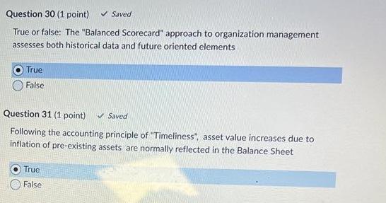 please solve both Question 30 (1 point) Saved True or false: The