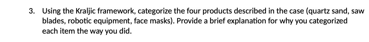 3. Using the Kraljic framework, categorize the four products described in