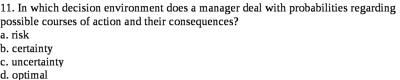  11. In which decision environment does a manager deal with probabilities