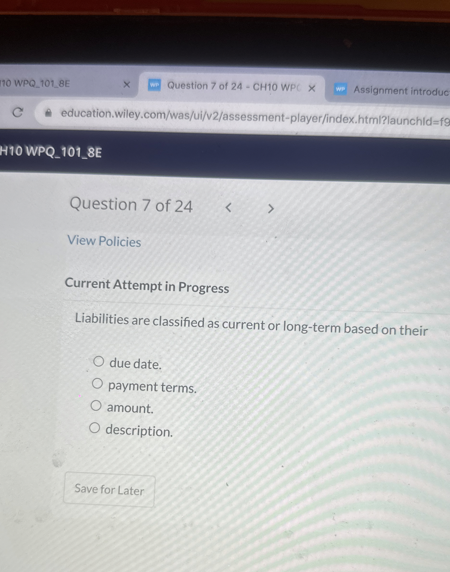  Current Attempt in Progress Liabilities are classified as current or long-term