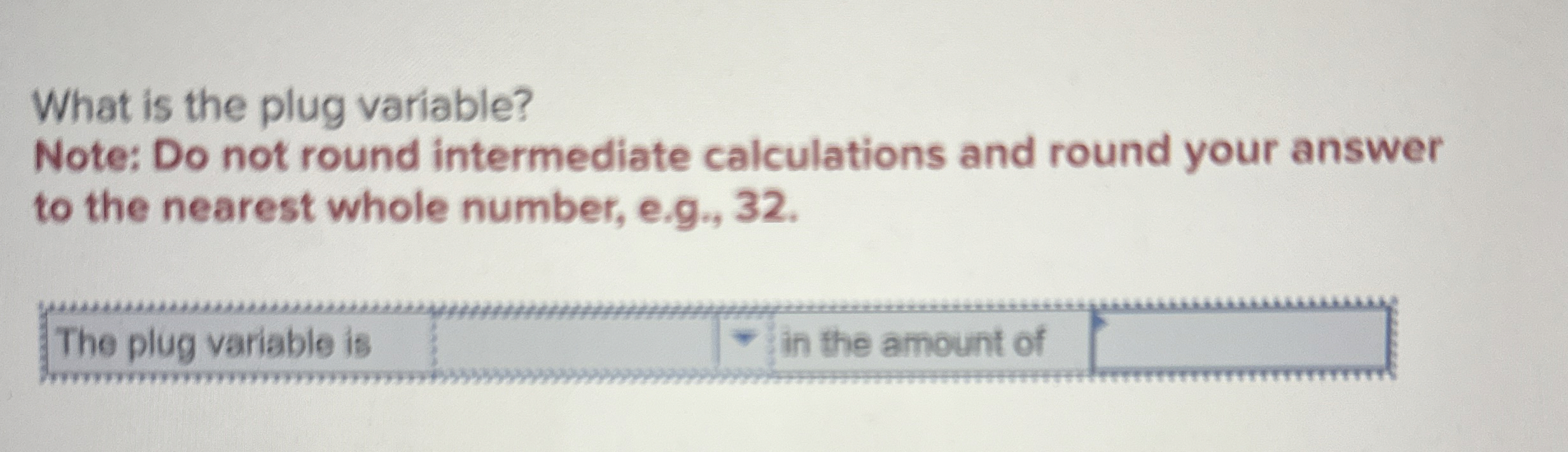  What is the plug variable? Note: Do not round intermediate calculations