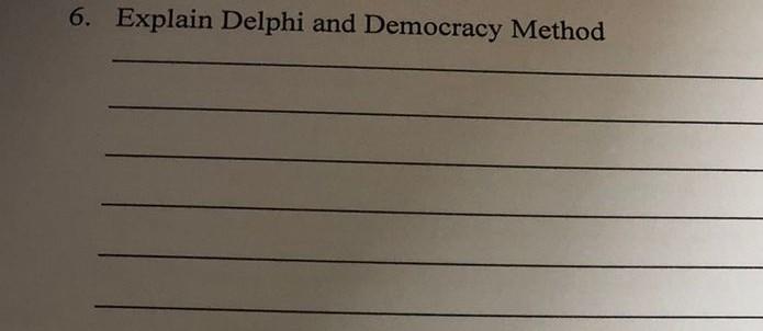 Explain Delphi and Democracy Method