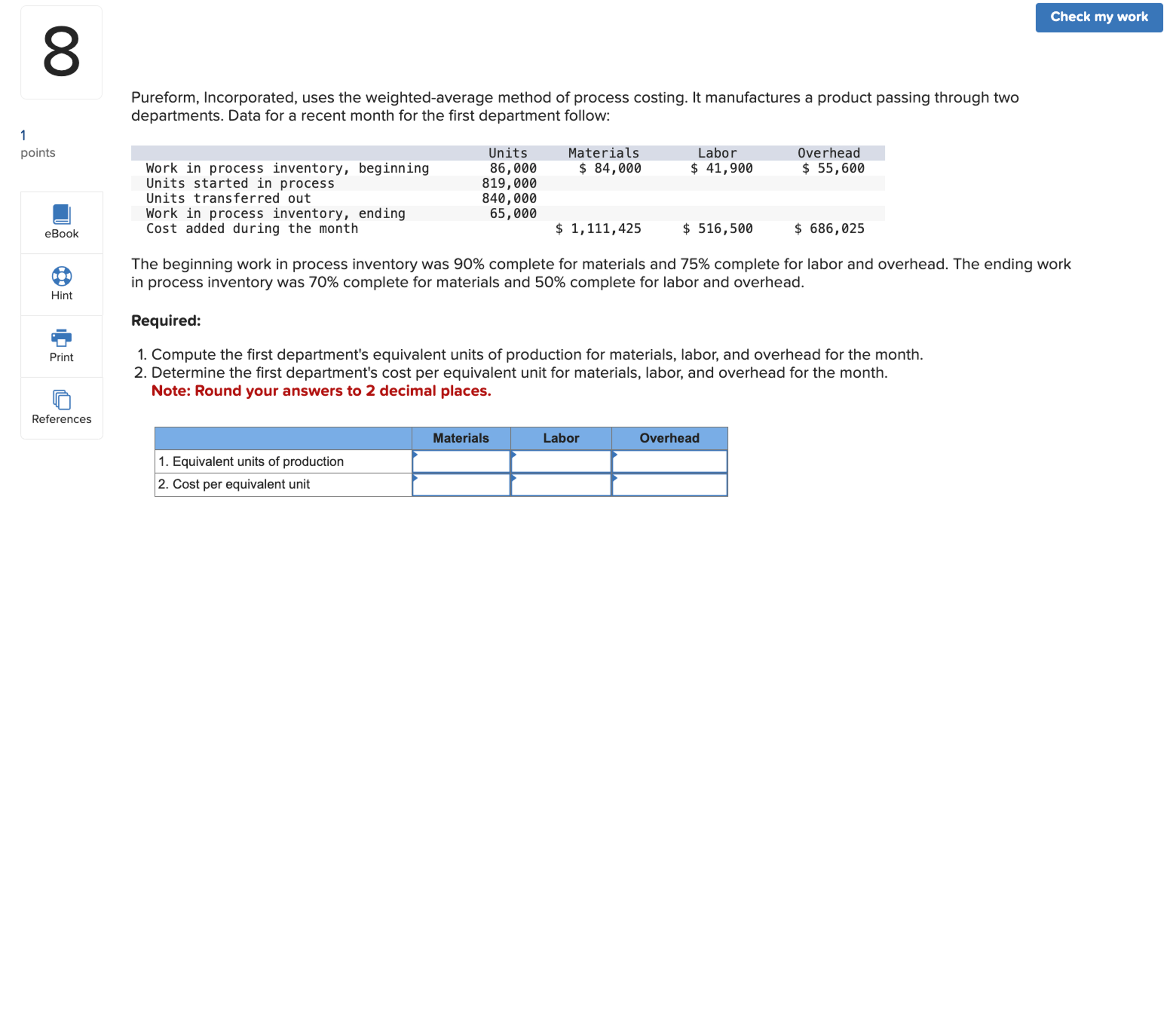  Pureform, Incorporated, uses the weighted-average method of process costing. It manufactures