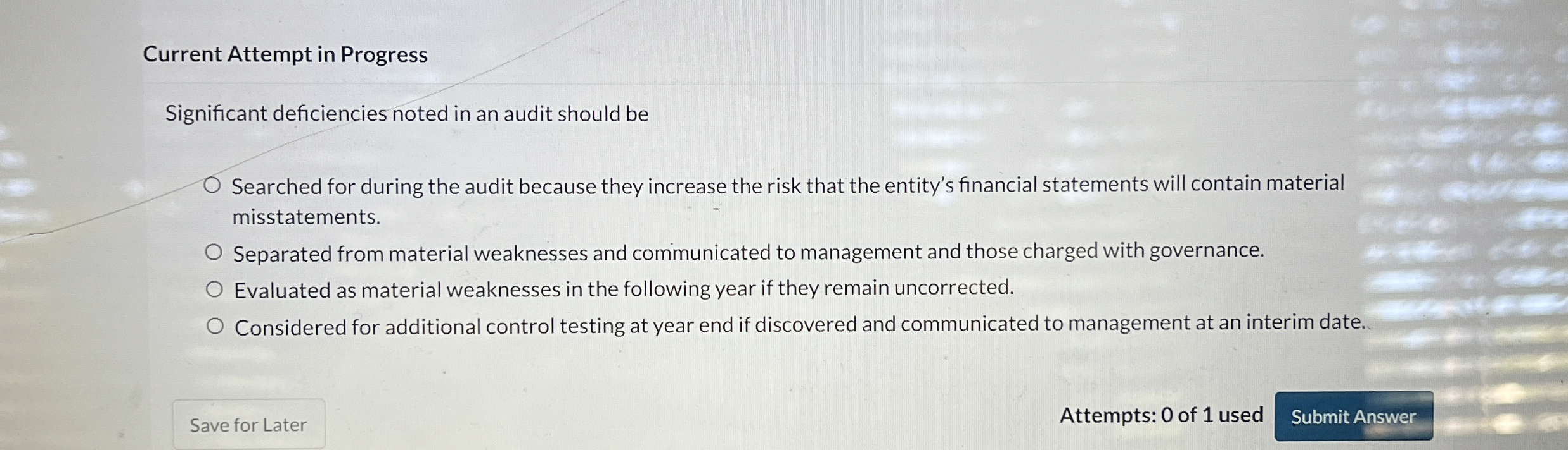  Current Attempt in Progress Significant deficiencies noted in an audit should