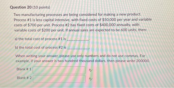  Two manufacturing processes are being considered for making a new product.