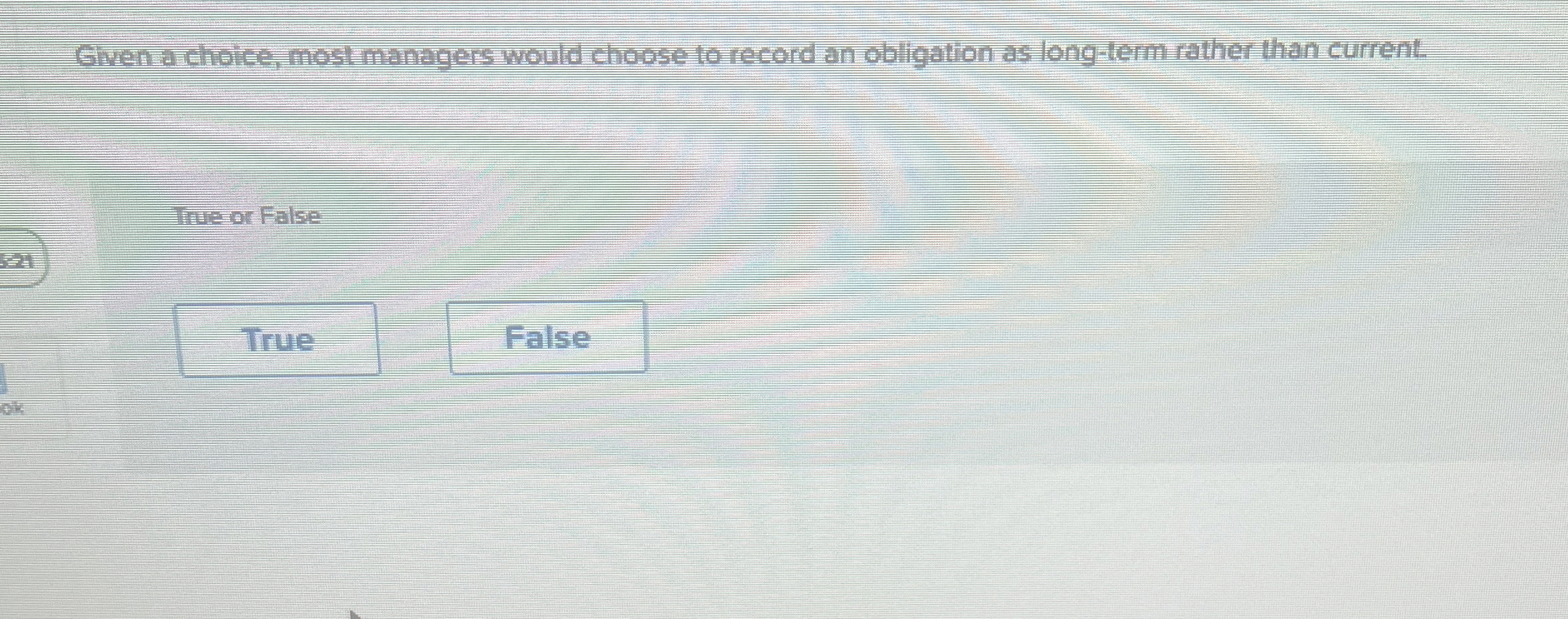  Given a cholce, most managers would choose to record an obligation