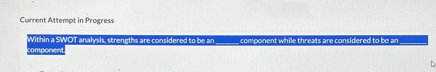  Current Attempt in Progress Within a SWOT analysis, strengths are considered