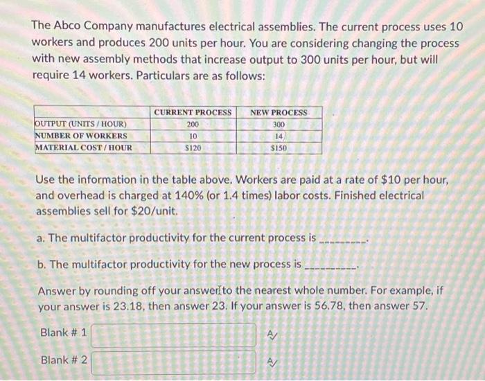  The Abco Company manufactures electrical assemblies. The current process uses 10